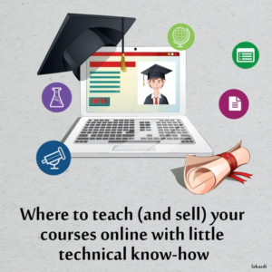Where to teach (and sell) your courses online with little technical ...